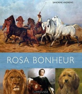 Rosa Bonheur et Les plus belles natures mortes – Ed. Larousse