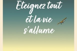 Éteignez tout et la vie s'allume