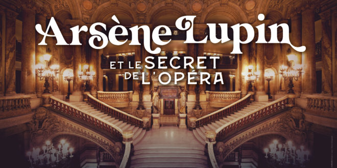 Arsène Lupin et le Secret de l’Opéra – Jeu Immersif au coeur du Palais Garnier