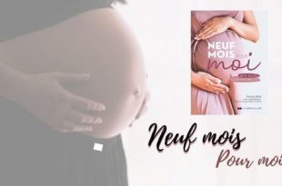 Neuf mois pour moi