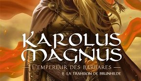 Karolus-Magnus-T2-Trahison-Brunhilde-Soleil