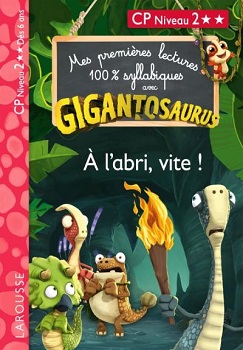 mes-premieres-lectures-syllabiques-Gigantosaurus-abris-vite-larousse