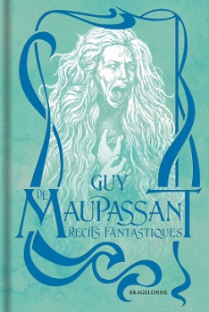 guy-de-maupassant-récits-fantastiques-Bragelonne guy-de-maupassant-récits-fantastiques-Bragelonne