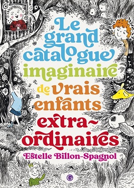 le-grand-catalogue-imaginaire-vrais-enfants-extraordinaires-Grasset