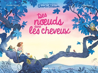 Des-noeuds-dans-les-cheveux-petits-bonheur-Charlie-Blossom-Glénat Des-noeuds-dans-les-cheveux-petits-bonheur-Charlie-Blossom-Glénat