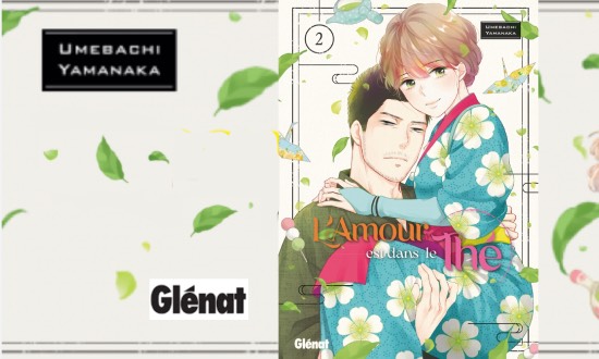 L’amour est dans le thé – Tome 2 – Éditions Glénat Manga