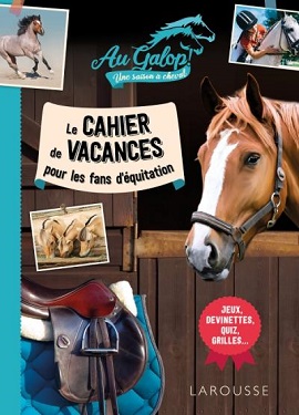 au-galop-saison-cheval-cahier-vacances-pour-fans-equitation-Larousse au-galop-saison-cheval-cahier-vacances-pour-fans-equitation-Larousse