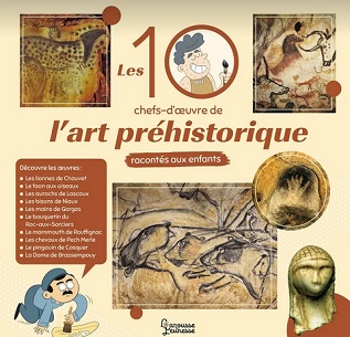 les-10-chefs-oeuvre-art-prehistorique-racontés-aux-enfants-Larousse les-10-chefs-oeuvre-art-prehistorique-racontés-aux-enfants-Larousse