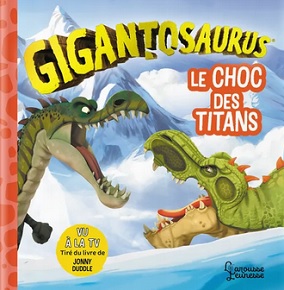 Gigantosaurus-Choc-des-titans-Larousse Gigantosaurus-Choc-des-titans-Larousse