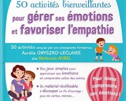 50-activites-bienveillantes-gerer-ses-emotions-favoriser-empathie-Larousse