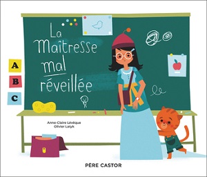 la-maitresse-mal-reveillee-Flammarion-jeunesse la-maitresse-mal-reveillee-Flammarion-jeunesse