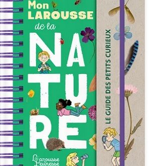 Mon Larousse de la nature – Ed. Larousse jeunesse