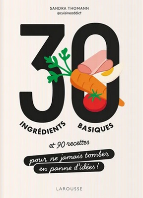 30-ingredients-basiques-90-recettes-Larousse 30-ingredients-basiques-90-recettes-Larousse