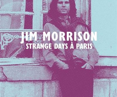 Jim Morrison Stange Days A Paris :  les derniers jours à Paris  d’une légende du Rock  !