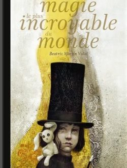 Le tour de magie le plus incroyable du monde – Ed. Grasset jeunesse