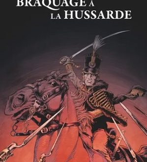 Braquage à la Hussarde – Ed. Glénat