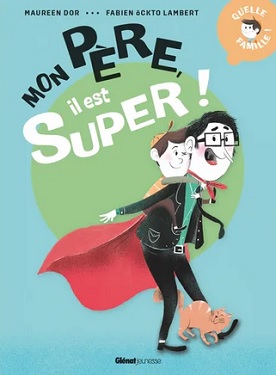 mon-pere-il-est-super-Glenat-jeunesse mon-pere-il-est-super-Glenat-jeunesse