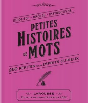 Petites histoires de mots – Ed. Larousse