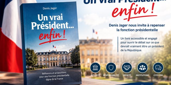 Un vrai Président… enfin ! : Denis Jager questionne la fonction présidentielle
